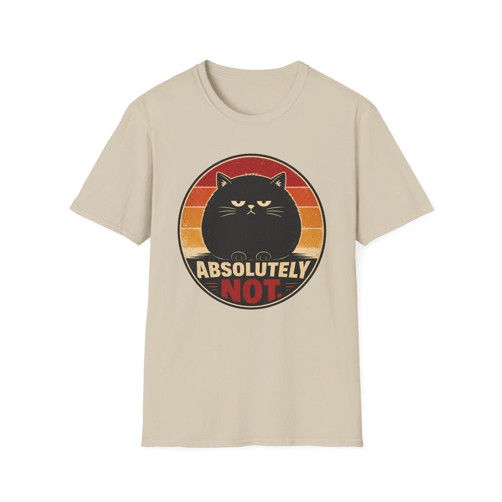 Absolutely Not. T-Shirt