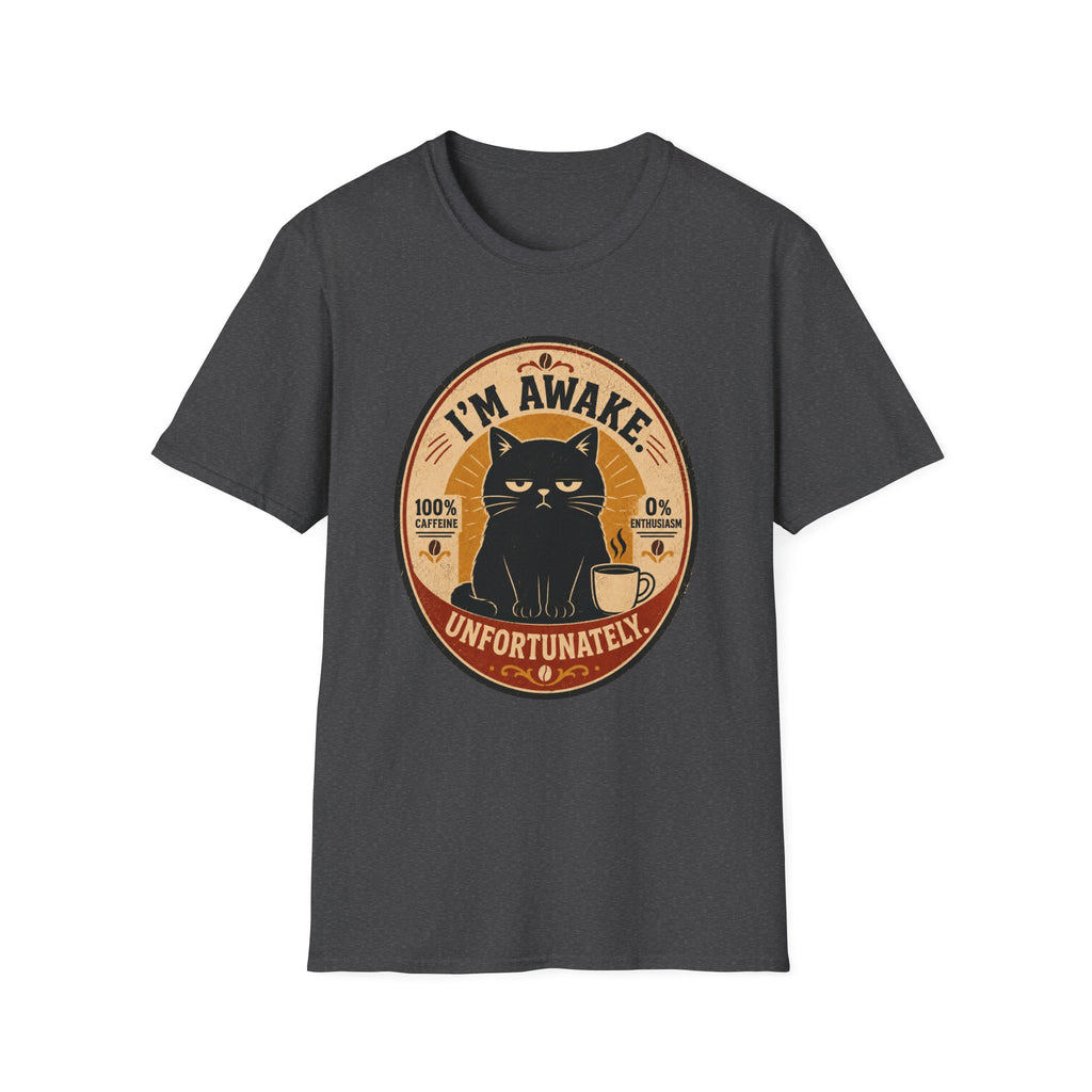 I'm Awake. Unfortunately. T-Shirt