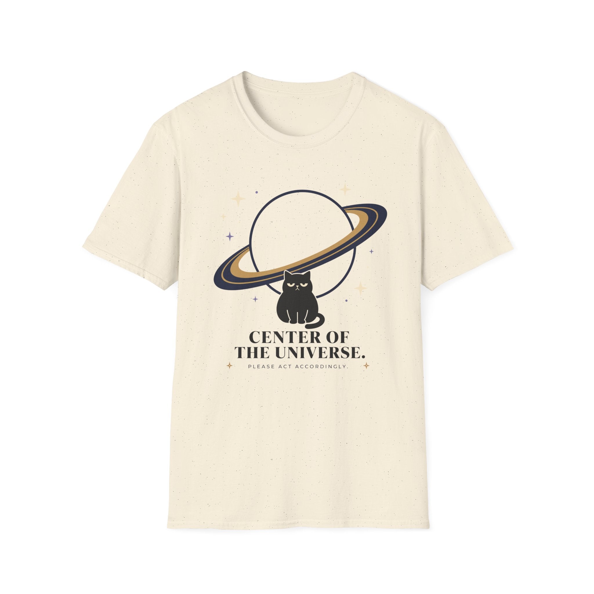 Center of the Universe. Please Act Accordingly. T-Shirt