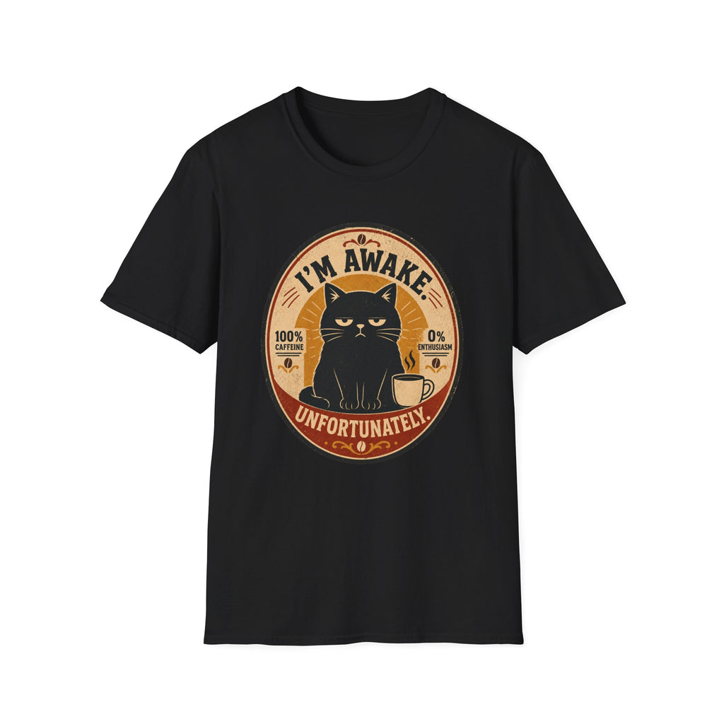 I'm Awake. Unfortunately. T-Shirt