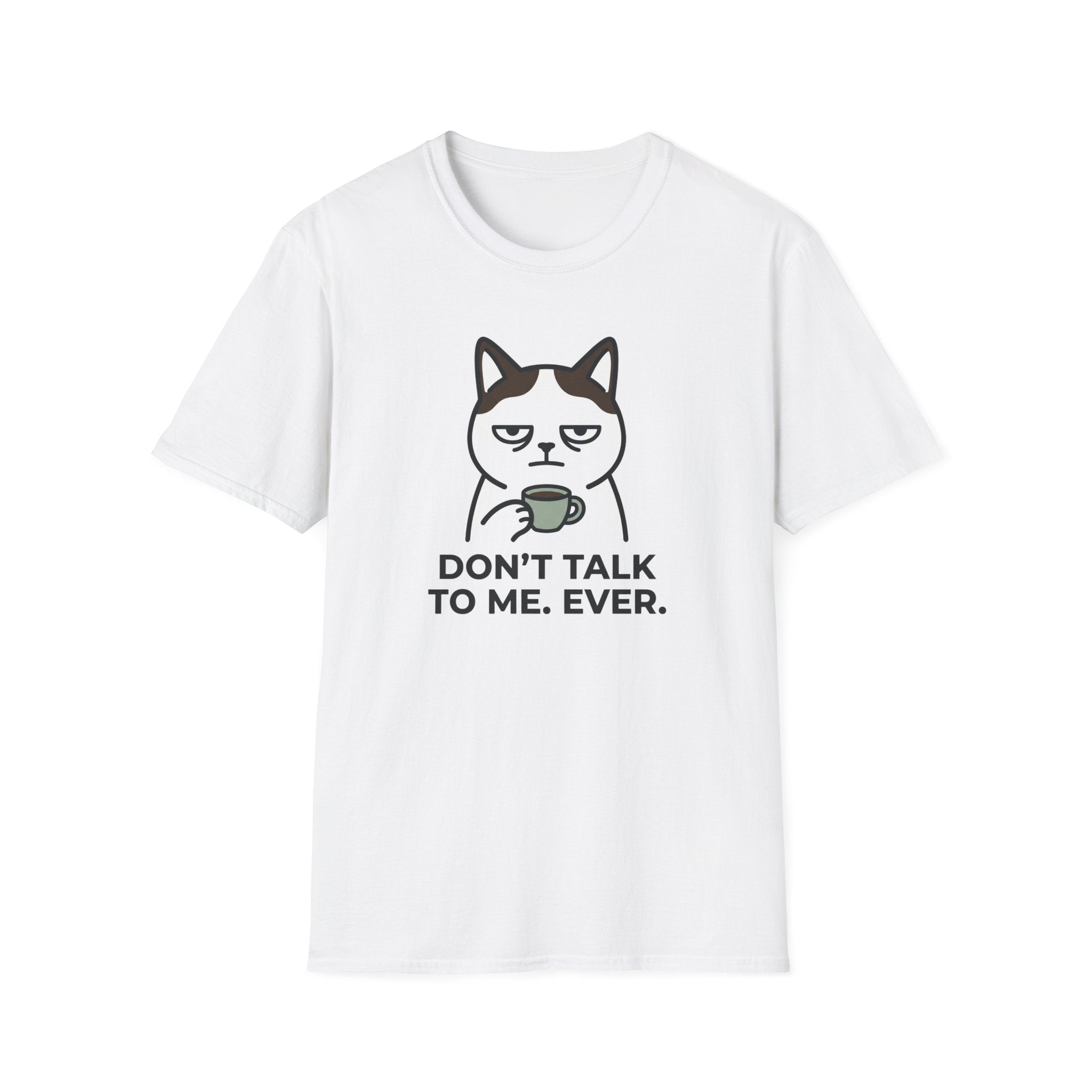 Don't Talk to Me T-Shirt