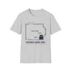 Designed Above Code. T-Shirt