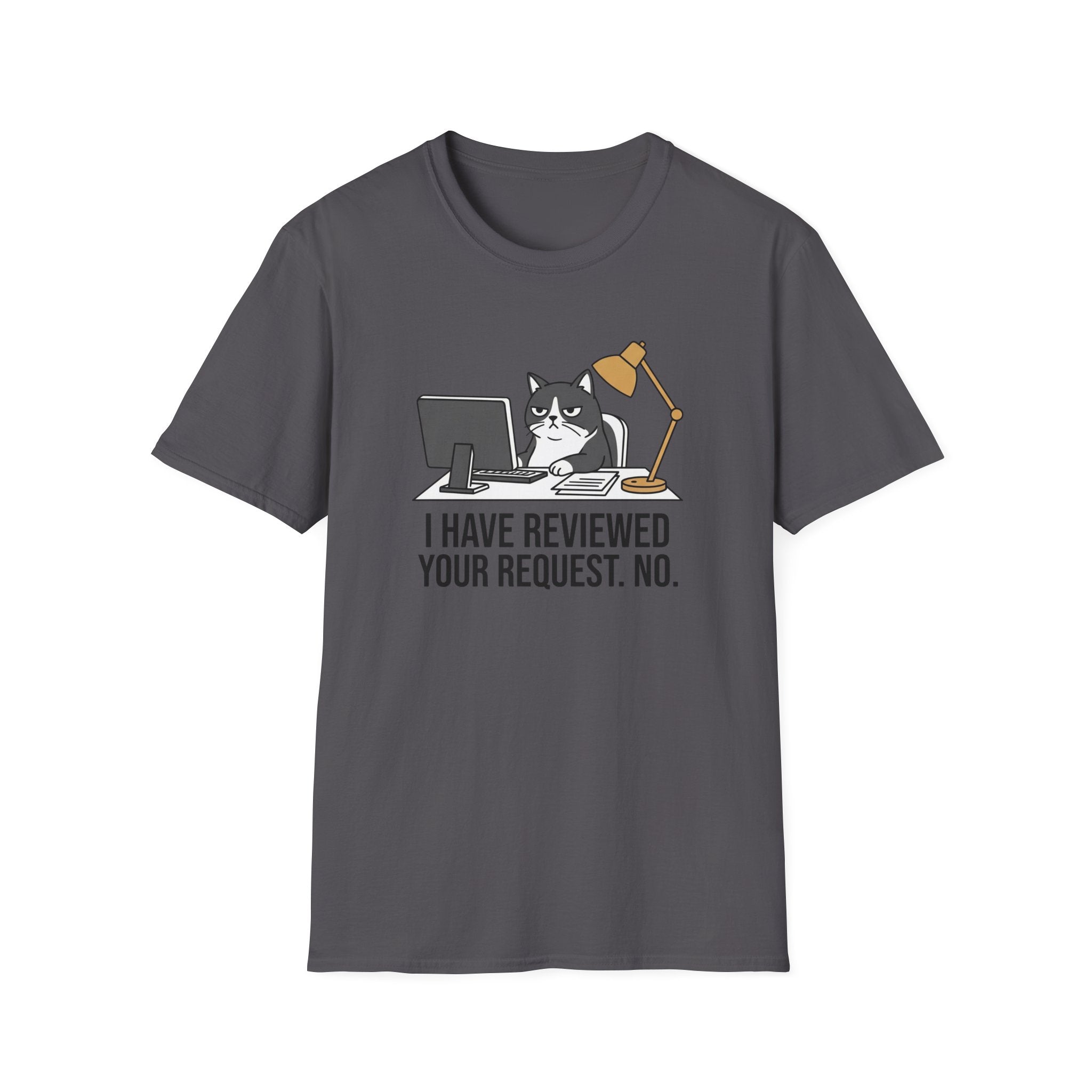 I Have Reviewed Your Request T-Shirt