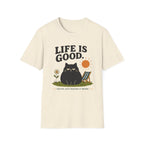 Life is Good. You're Just Making it Weird. T-Shirt
