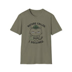 Nature Called. I Declined. T-Shirt