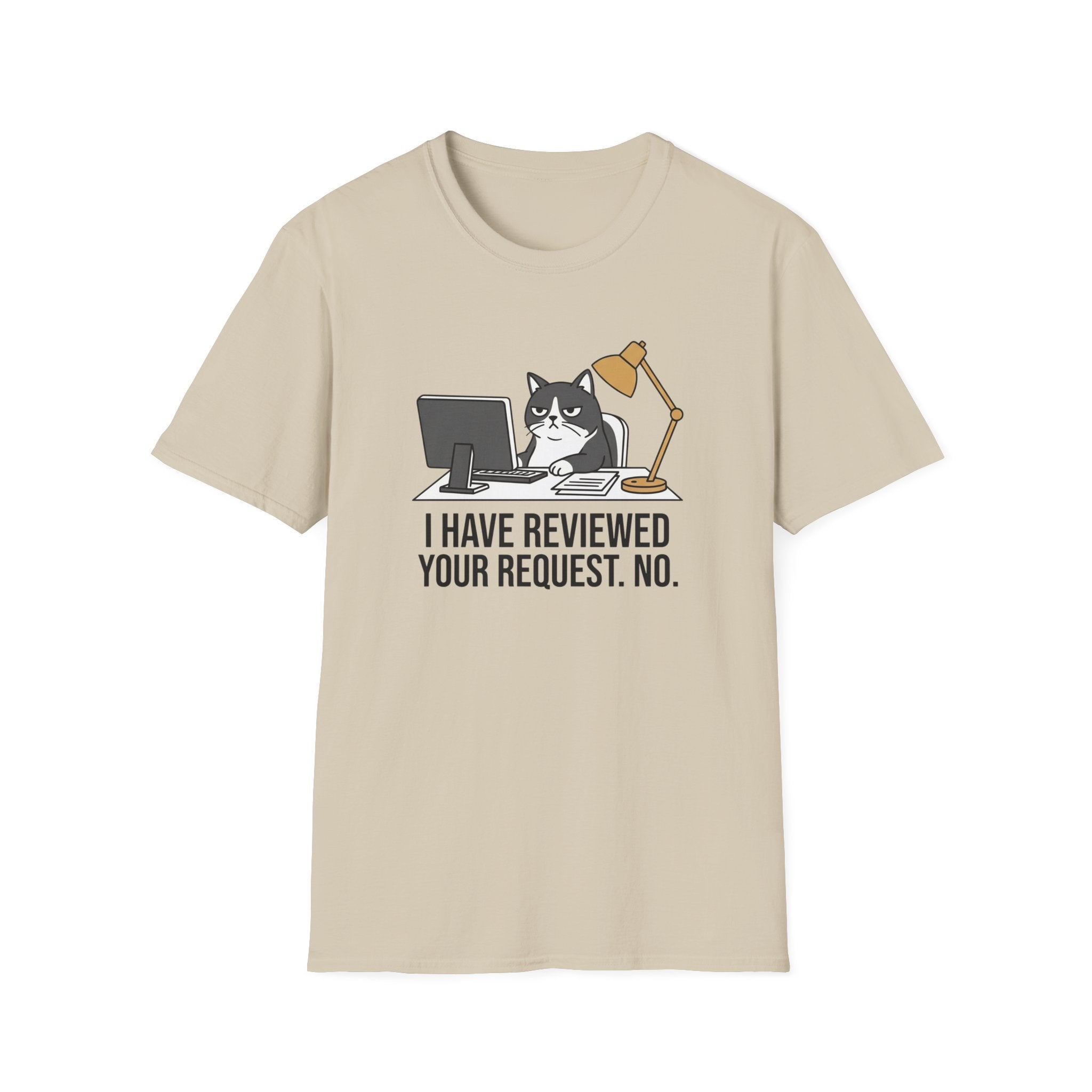 I Have Reviewed Your Request T-Shirt